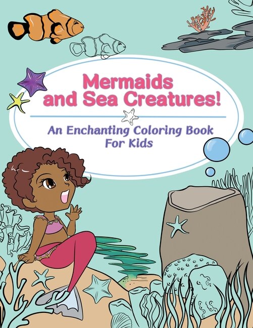 Couverture_Mermaids and Sea Creatures! An Enchanting Coloring Book for Kids
