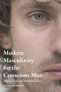 Front cover_Modern Masculinity for the Conscious Man