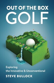 Out Of The Box Golf: Exploring The Innovative And Unconventional
