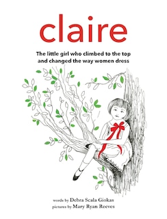 Claire: The little girl who climbed to the top and changed the way women dress