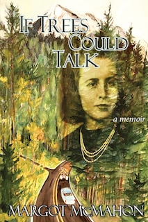 Front cover_If Trees Could Talk