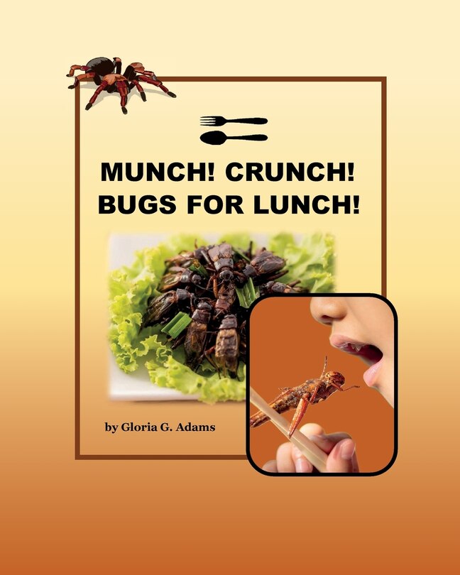 Front cover_Munch! Crunch! Bugs for Lunch!