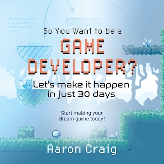 Front cover_So You Want To Be A Game Developer