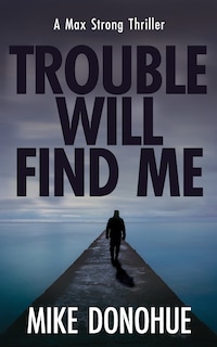 Front cover_Trouble Will Find Me