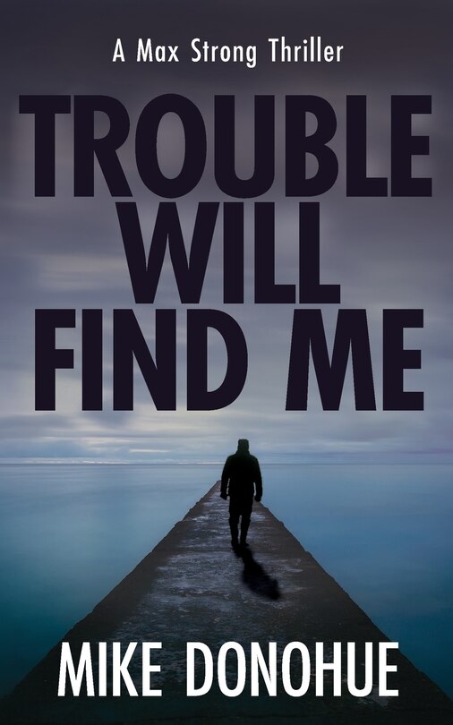 Front cover_Trouble Will Find Me