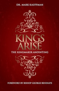 Kings Arise: The Kingmaker Anointing