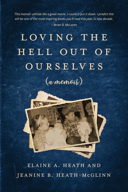 Front cover_Loving the Hell Out of Ourselves (a memoir)