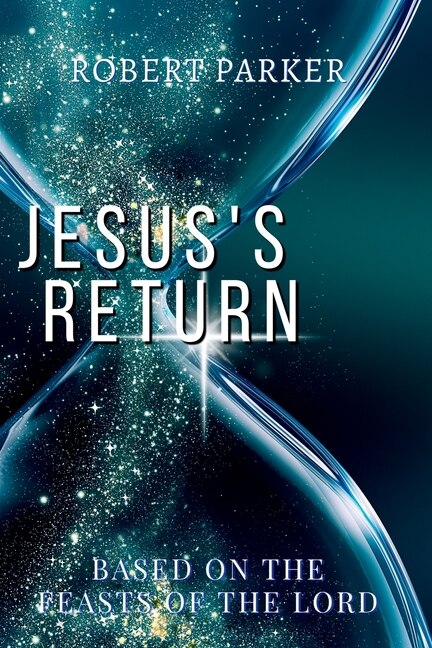 Front cover_Jesus's Return based on the Feasts of the Lord