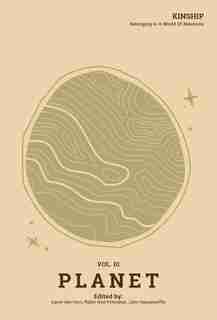 Kinship: Belonging In A World Of Relations, Vol. 1 - Planet de Gavin Van Horn