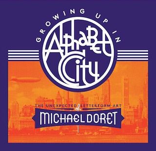 Couverture_Growing Up in Alphabet City: The Unexpected Letterform Art of Michael Doret