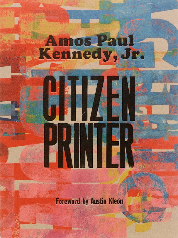 Front cover_Amos Paul Kennedy, Jr.: Citizen Printer