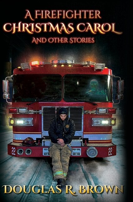 Front cover_A Firefighter Christmas Carol and Other Stories