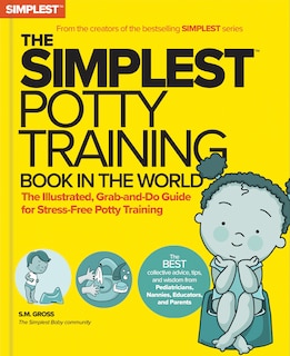 Front cover_The Simplest Potty Training Book In The World | The Illustrated, Practical Guide For Quick And Stress-Free Potty Success | Helping Parents of Toddlers Ditch Diapers Fast, Easy and Confidently