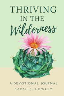 Thriving in the Wilderness: A Devotional Journal