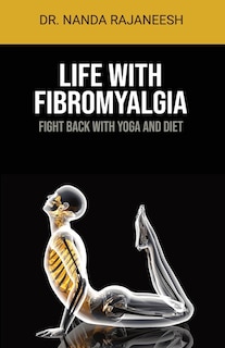 Life With Fibromyalgia: Fight Back With Yoga And Diet