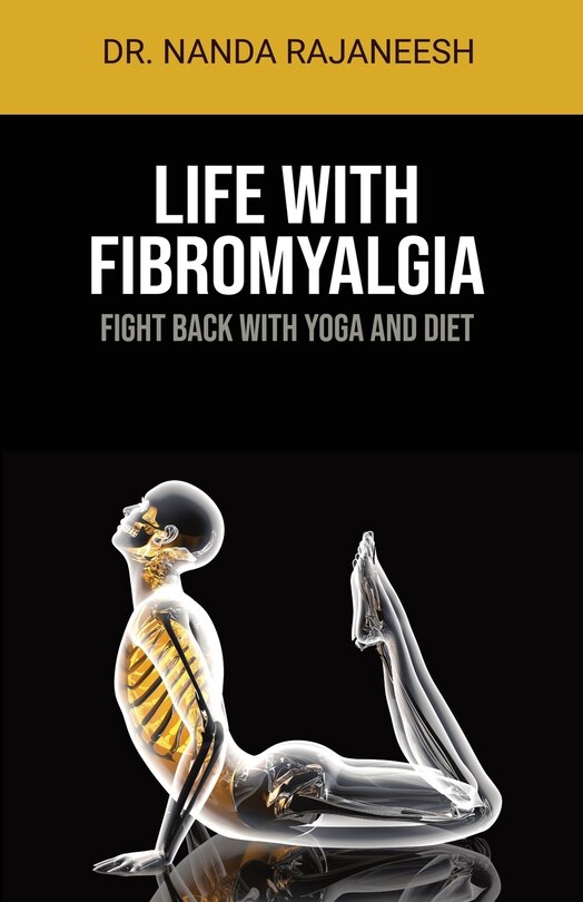 Life With Fibromyalgia: Fight Back With Yoga And Diet