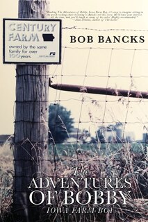 Front cover_The Adventures of Bobby, Iowa Farm Boy