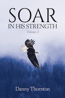 Front cover_Soar in His Strength, Volume 2