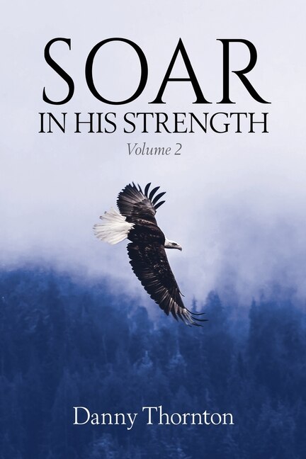 Front cover_Soar in His Strength, Volume 2
