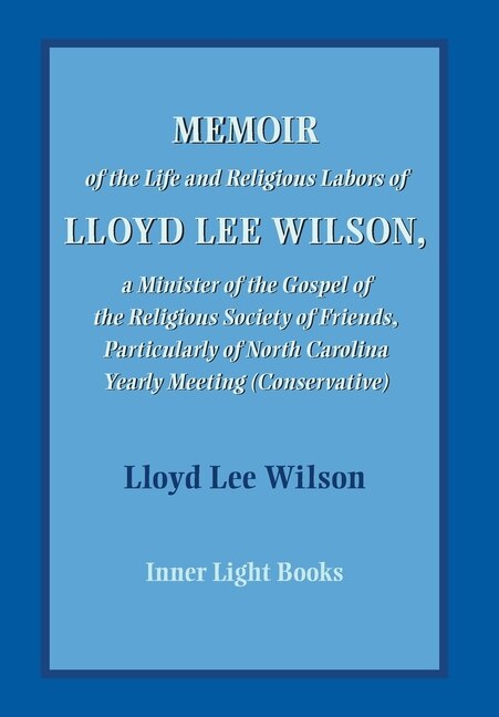 Front cover_Memoir of the Life and Religious Labors of Lloyd Lee Wilson