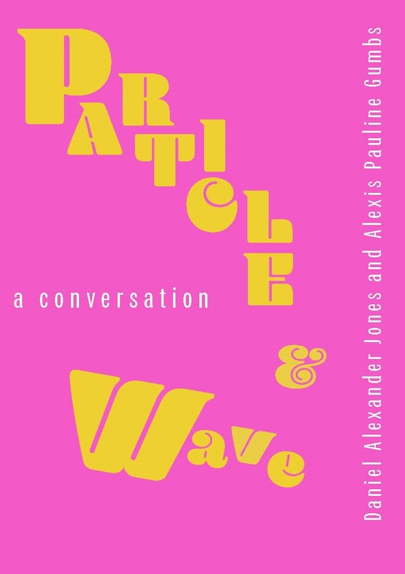 Particle and Wave: A Conversation