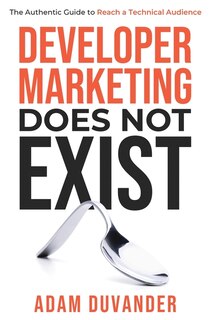 Front cover_Developer Marketing Does Not Exist