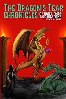 Front cover_The Dragon's Tear Chronicles - Of Dark Ones And Dragons