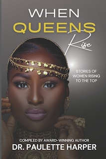 When Queens Rise: Stories of Women Rising To The Top