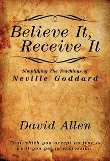 Couverture_Believe It, Receive It - Simplifying The Teachings of Neville Goddard