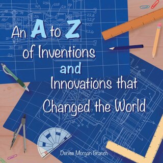 Front cover_An A to Z of Inventions and Innovations that Changed the World