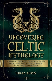 Couverture_Uncovering Celtic Mythology