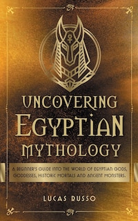 Front cover_Uncovering Egyptian Mythology