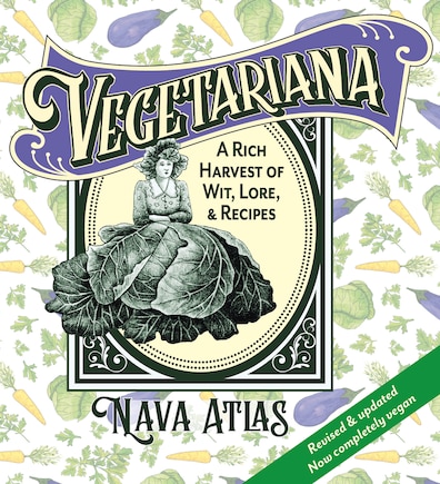 Vegetariana: A Rich Harvest Of Wit, Lore, & Recipes