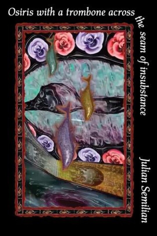 Front cover_Osiris with a Trombone Across the Seam of Insubstance