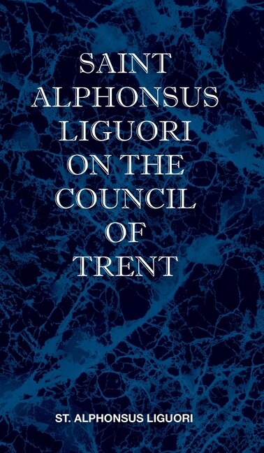 Front cover_St Alphonsus Liguori on the Council of Trent