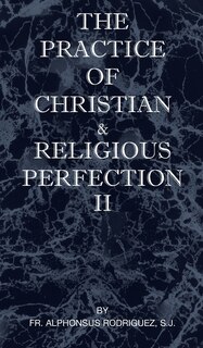 Front cover_The Practice of Christian and Religious Perfection Vol II