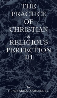 Front cover_The Practice of Christian and Religious Perfection Vol III