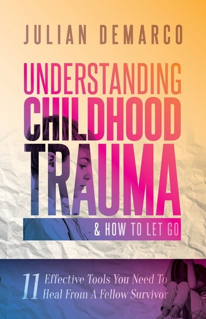Couverture_Understanding Childhood Trauma and How to Let Go