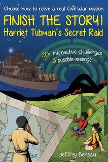 Front cover_Finish The Story! Harriet Tubman's Secret Raid
