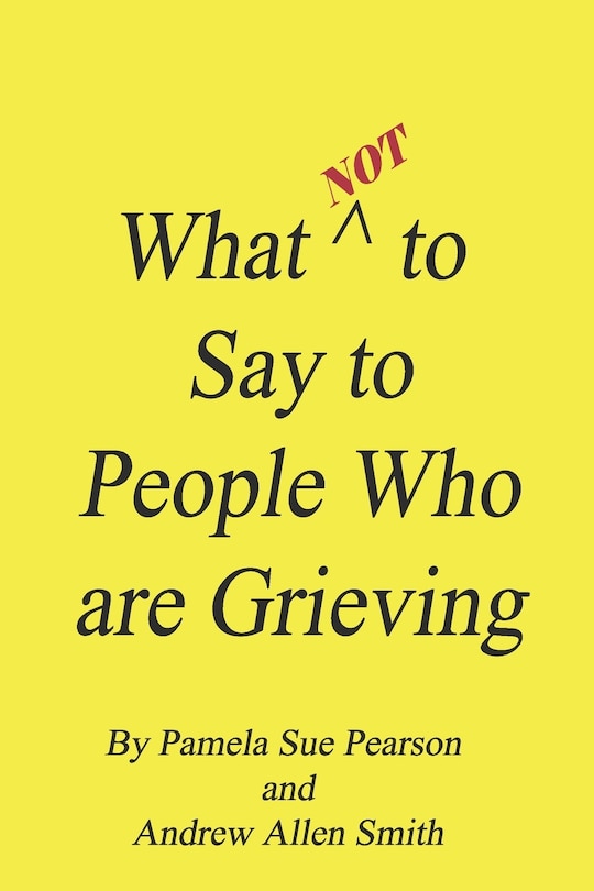 Couverture_What Not to Say to People who are Grieving