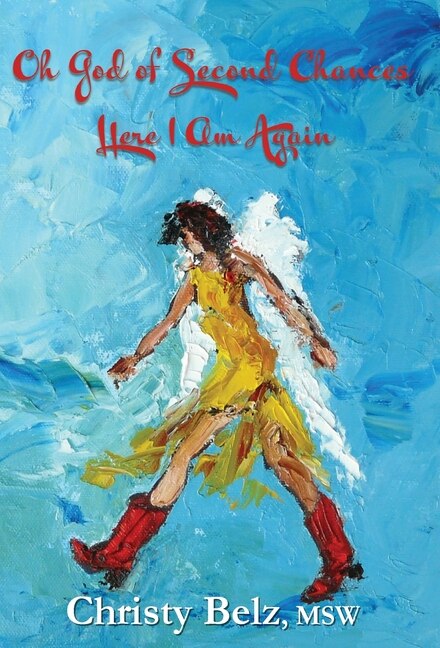Front cover_Oh God of Second Chances, Here I Am Again