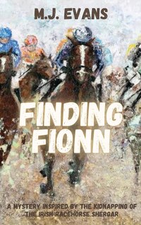 Front cover_Finding Fionn-A Mystery Inspired by the Kidnapping of the Irish Racehorse Shergar