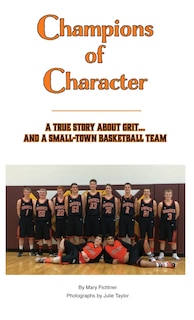 Couverture_Champions of Character, A True Story About Grit...and a Small Town Basketball Team