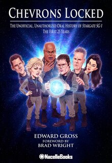 Front cover_Chevrons Locked: The Unofficial Stargate SG-1 Oral History