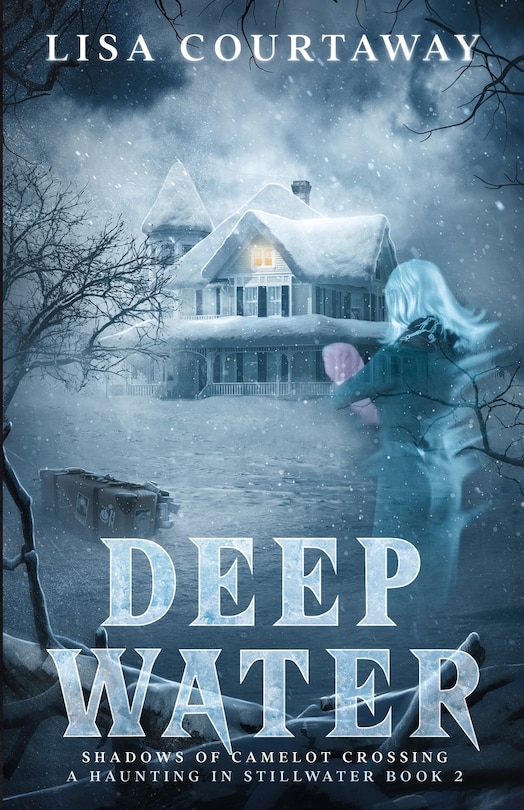 Front cover_Deep Water - Shadows of Camelot Crossing, A Haunting in Stillwater Book 2