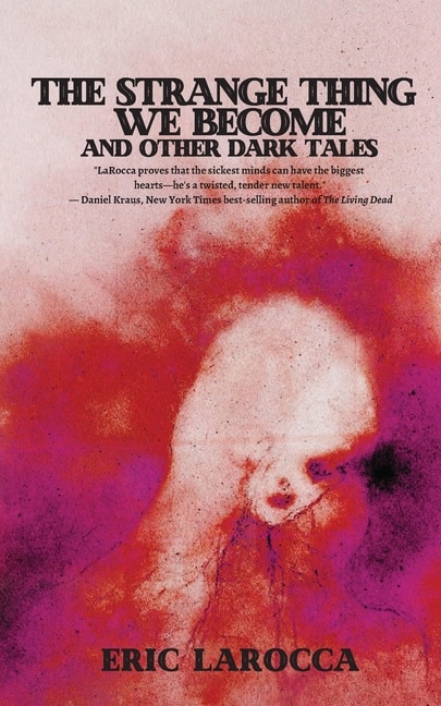 Couverture_The Strange Thing We Become And Other Dark Tales