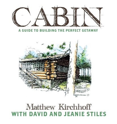 Cabin: A Guide to Building the Perfect Getaway