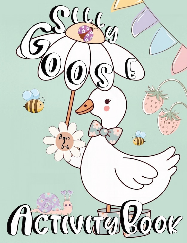 Couverture_Silly Goose Activity Book For Kids Ages 3-6