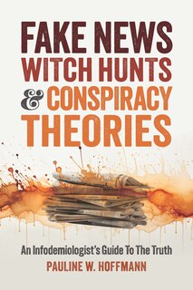 Front cover_Fake News, Witch Hunts, and Conspiracy Theories