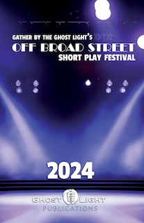 Front cover_The 2024 Off Broad Street Short Play Festival